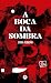 A boca da sombra