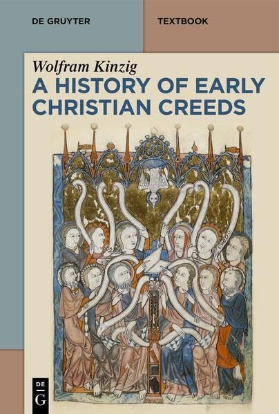 A History of Early Christian Creeds (De Gruyter Studium)
