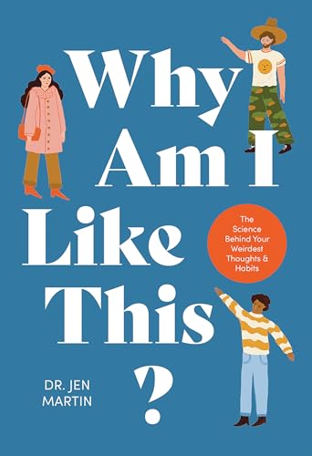 Why Am I Like This?: The Science Behind Your Weirdest Thoughts & Habits (Hardcover)