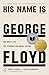 His Name Is George Floyd (Pulitzer Prize Winner): One Man's Life and the Struggle for Racial Justice