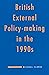 British External Policy-Making in the 1990's by Michael    Clarke