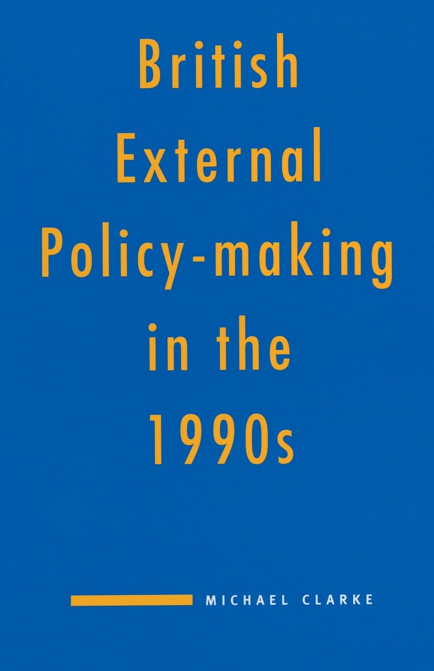 British External Policy-Making in the 1990's (Hardcover)