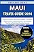Maui Travel Guide 2024: Exp...