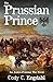 The Prussian Prince by Cody C. Engdahl