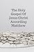 The Holy Gospel Of Jesus Ch...