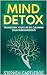 Mind Detox : Transform Your...