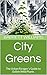 City Greens: The Urban Fora...