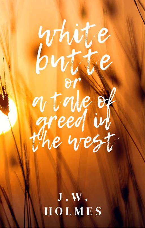 White Butte: Or A Tale Of Greed In The West