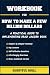 Workbook For How to Make a ...
