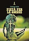 Pietà per le ombre