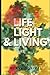 Life, Light, & Living: Life...