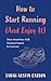 How to Start Running (And Enjoy It)
