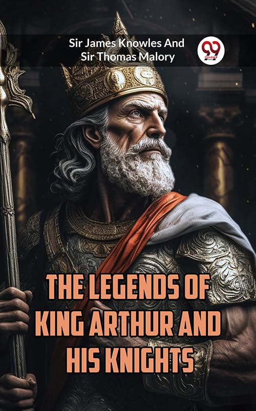 The Legends Of King Arthur And His Knights
