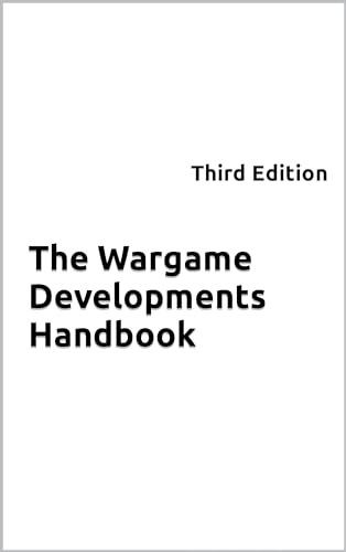 The Wargame Developments Handbook: Third Edition (Kindle Edition)