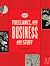 Freelance, and Business, and Stuff: A Guide for Creatives