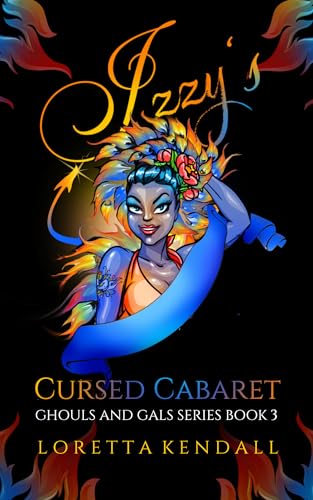 Izzy's Cursed Cabaret (Ghouls and Gals Series Book 3)