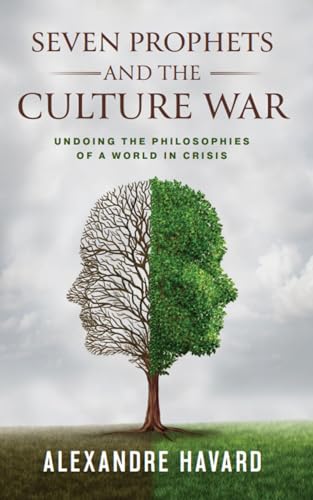 Seven Prophets and the Culture War: Undoing the Philosophies of a World in Crisis (Kindle Edition)