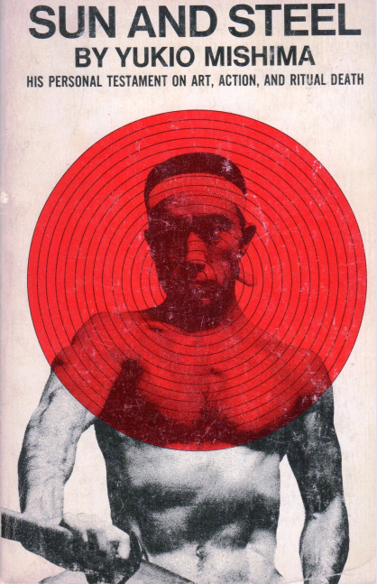 Sun and Steel: His Personal Testament on Art, Action, and Ritual Death