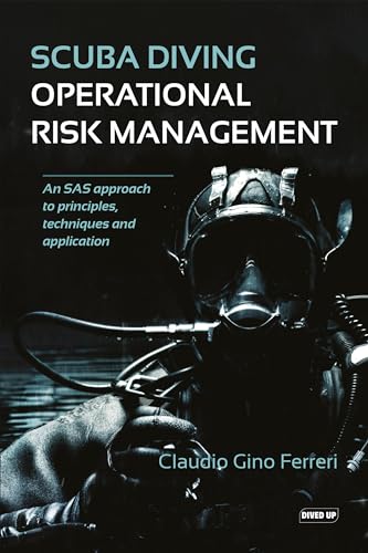 Scuba Diving Operational Risk Management: An SAS approach to principles, techniques and application (Kindle Edition)
