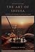 The Art of Shisha: Unveiling The Mystique Of Smoke And Flavour: Hookah for the Home