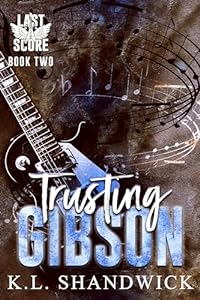 Trusting Gibson (Last Score, #2)