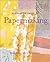 Beginner's Guide to Papermaking by Mary Reimer