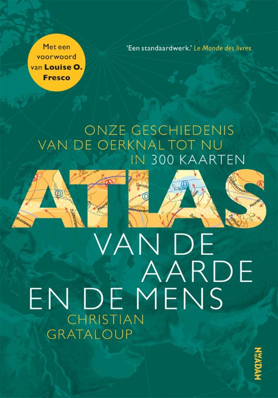 Atlas van de aarde en de mens: onze geschiedenis van de oerknal tot nu in 300 kaarten