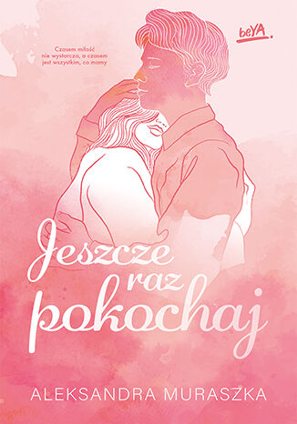 Jeszcze raz pokochaj (Jeszcze raz, #3)