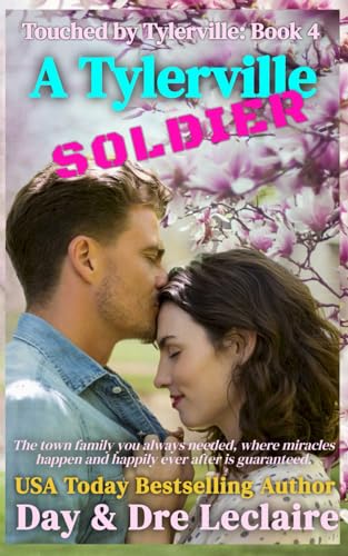 A Tylerville Soldier: The town family you always needed, where miracles happen and happily ever after is guaranteed. (Touched by Tylerville)