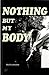 Nothing But My Body