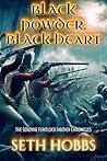 Black Powder, Black Heart: A Dark Flintlock Fantasy Novel