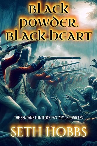 Black Powder, Black Heart: A Dark Flintlock Fantasy Novel (The Sendyne Flintlock Fantasy Chronicles Book 1)