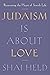 Judaism Is About Love: Reco...