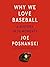 Why We Love Baseball: A History in 50 Moments