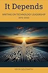 It Depends: Writing on Technology Leadership 2012-2022