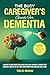 The Busy Caregiver's Guide For Dementia by Tenlee Graham