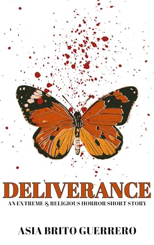 Deliverance : An Extreme & Religious Horror Short Story (Kindle Edition)