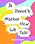 It Doesn't Matter How We Talk