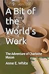 A Bit of the World's Work: The Adventure of Charlotte Mason Book cover for A Bit of the World's Work: The Adventure of Charlotte Mason