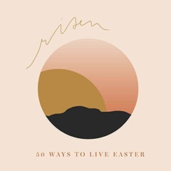 Risen: 50 Ways to Live Easter (Paperback)