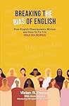 BREAKING THE BIAS OF ENGLISH by Vivian Probst