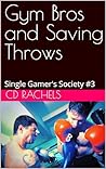 Gym Bros and Saving Throws by C.D. Rachels