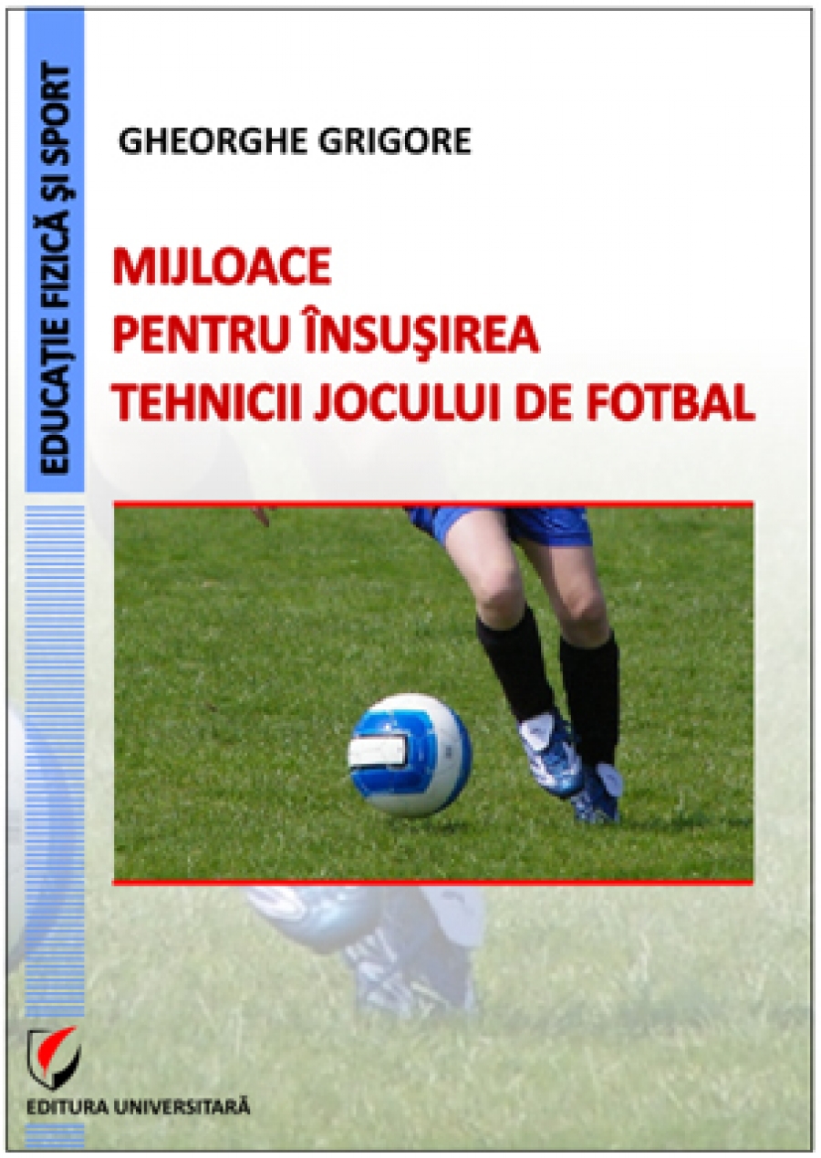 Mijloace pentru insusirea tehnicii jocului de fotbal (Paperback)