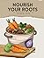 Nourish Your Roots: Healing...