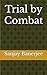 Trial by Combat by Sanjay Banerjee