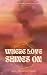 Where Love Shines On