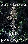 The Rise and Ruin of Everwood (On The Hills of Hope, #1) The Rise and Ruin of Everwood (On The Hills of Hope, #1)