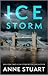 Ice Storm: A Gripping Second Chance Romantic Suspense and Mystery Thriller (The Ice Series Book 4)