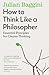 How to Think Like a Philosopher
