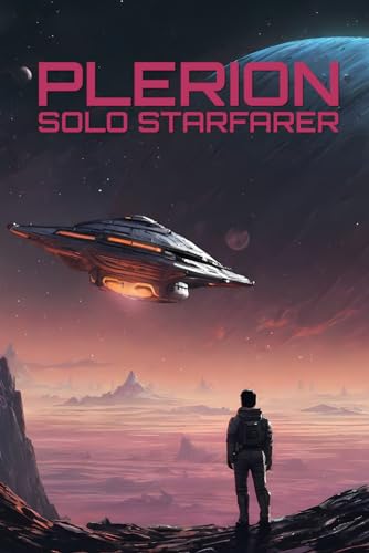 Plerion - Solo Starfarer: Solo rules and tools to play the Space Opera Adventure Game (Paperback)